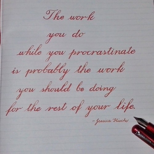 Hooray! #FlexNibFriday &ldquo;The work you do while you procrastinate is probably the work you s