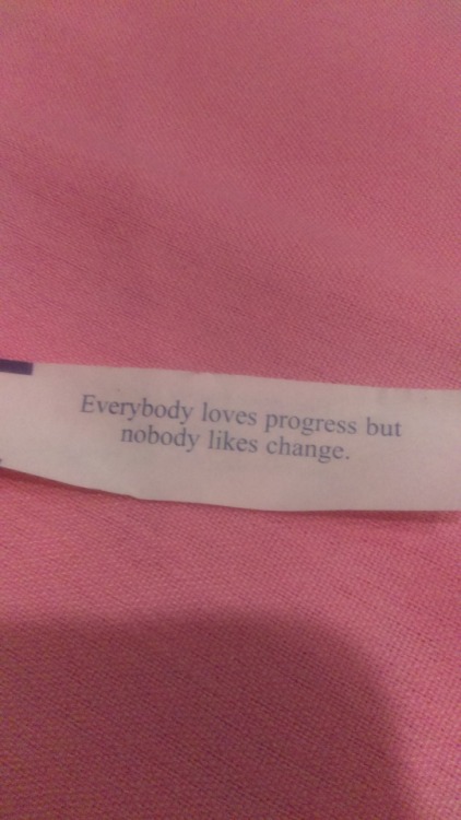Even my fortune trying to tell me something….