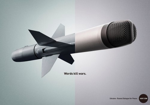 “Words Kill Wars”In these times of tension between Russia and Ukraine, Adot offers an advertising ca