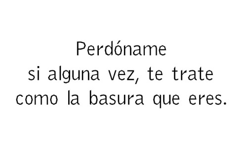 Aveces te das cuenta muy tarde que la basura que te rodea te esta pudriendo