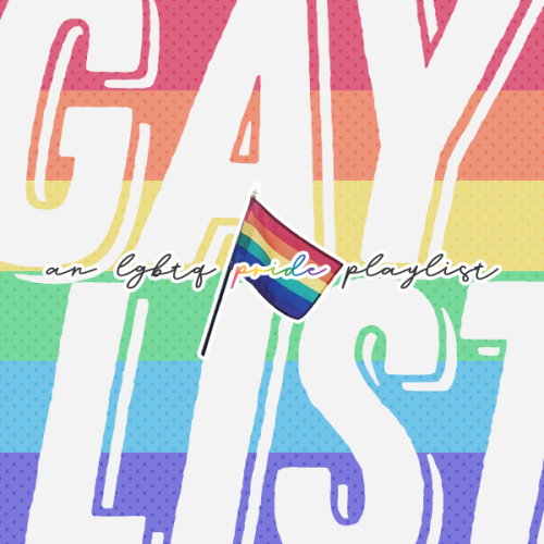 young-maniiac: gaylist ️‍— over 10 hours of music by lgbtq artists or featuring lgbtq