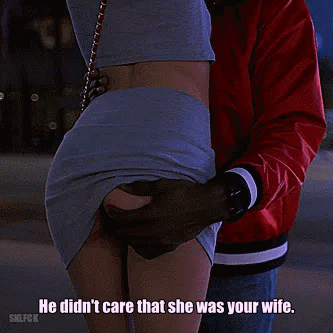 He Didn't Care That She Was Your Wife.