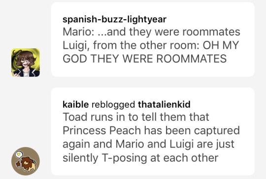 farawayavalons: farawayavalons:   farawayavalons:   top tier: mario and luigi being good brothers  god tier: mario and being good brothers AND engaging in Sibling Culture™   luigi: hey do we have any milk left mario: oh i drank the last of it luigi: