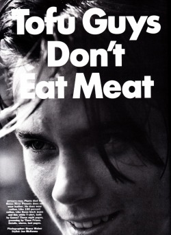 fahrenheithommes:  &ldquo;Tofu Guys Don’t Eat Meat&rdquo; River Phoenix | Ph: Bruce Weber US Vogue, May 1990 