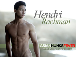 asianhunksfever:  The HENDRI RACHMAN Appreciation Postwww.AsianHunksFever.tumblr.com 