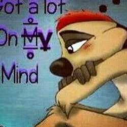 Got alot on my mind