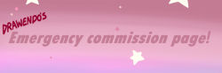 drawendo:  I don’t really know how to say this but I’m in desperate need of funds in 22 days due to my family being evicted. This was very sudden and I’m not sure what to do. So I would be very grateful if anyone wishes to commission me!  It