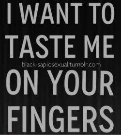 anastasiaforever:   Let me taste…….. Every.Single.Time. 