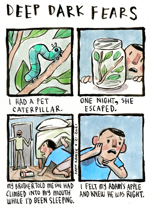 The hungry caterpillar. A fear submitted by Dani to Deep Dark Fears - thanks!I just posted some new 