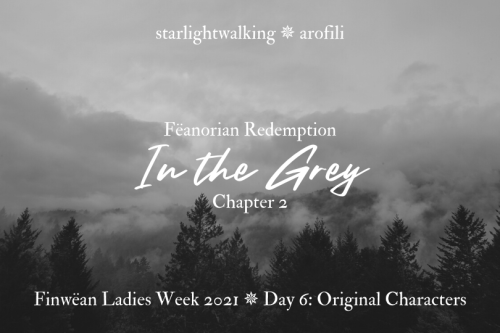 arofili:In the Grey || Chapter 2How Thennes went from a marchwarden of Doriath to the wife of a Fëan