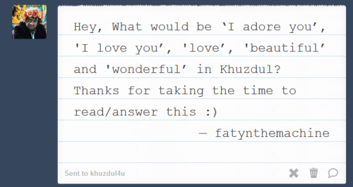 Khuzdul Pet Names and other Endearments (Bulk Post)okay, so I got kinda the same ask more than once,