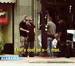 gentlemanbones:   #omg #what is this from  From a Daily Show clip where they attempted to find out which state was the most aggressively anti-gay between Alabama and Mississippi. They paid a couple of actors to pretend to be a gay couple, dressed them