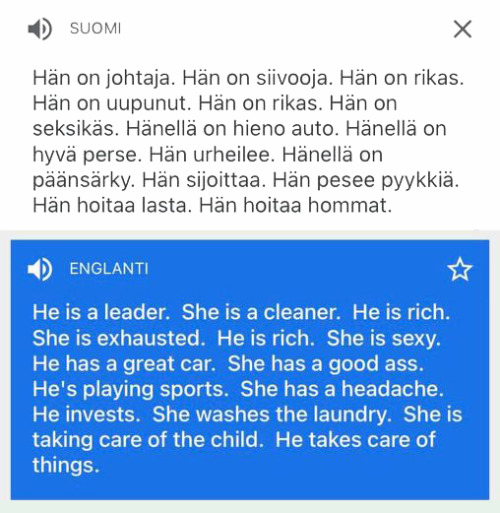 “Finnish language doesn’t make a difference between he and she. Instead we only have one, gender neu