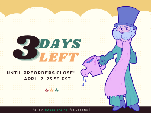 oncelerzine: 3 DAYS LEFT UNTIL PREORDERS CLOSE!!! Thank you all for your support thus far! If you ha