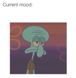 mookie-is-mindless-for-girls:  always my mood.  Not with me *wiggles eyebrows*