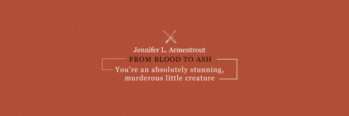 FROM BLOOD AND ASH by jennifer l. armentrout headers by viciouseditsplease, if you use/save any of t