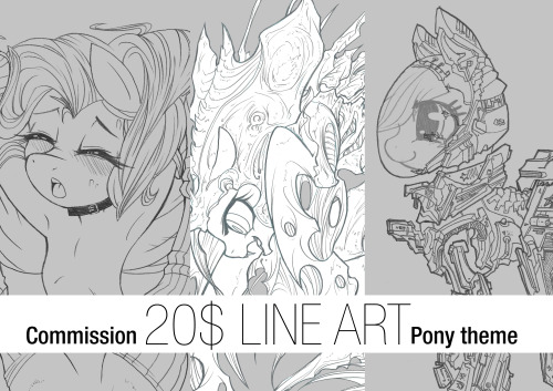 *Update* Commission : Closed! Hello everypony! I am open line art commission for PONY only!The price will be 20$ and additional character will add 10$/1character.I do accept pony, anthro pony which can be OC or canon character. NSFW is acceptable but