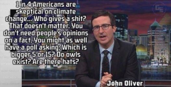 weallheartonedirection:  John Oliver of climate change skeptics