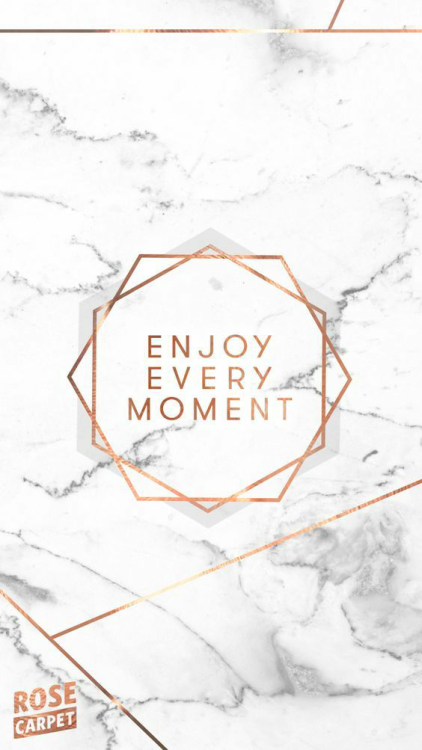 enjoy every moment