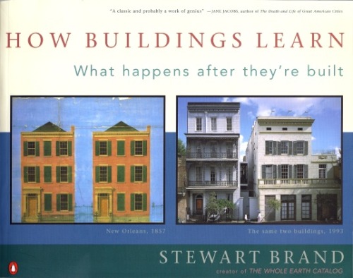 Stewart Brand, How Buildings Learn, 1994 What happens after they’re builtBy the creator of The