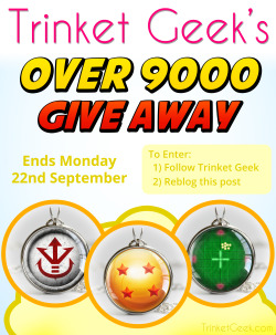 trinketgeek:  Trinket Geek has reached OVER 9000 followers, so I thought it would be appropriate to have a small Dragon Ball give away. q; TO ENTER: You must be following Trinket Geek on Tumblr You must reblog this post in full RULES: You can reblog once