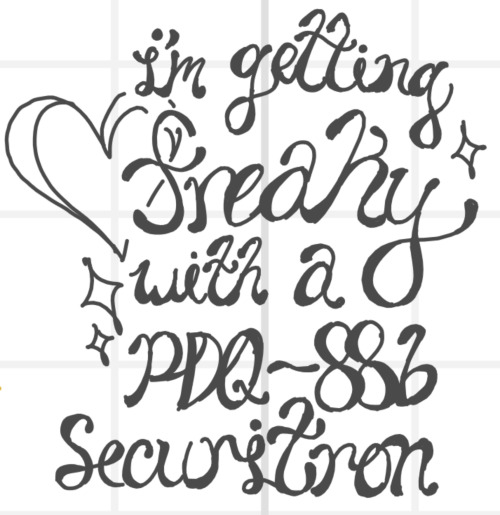 "I'm getting freaky with a PDQ-88b Securitron" written in a loopy, faux-cursive font. there are sparkles and a heart in the background.