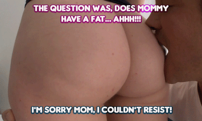Does Mommy Have A Big Ass? porn pictures