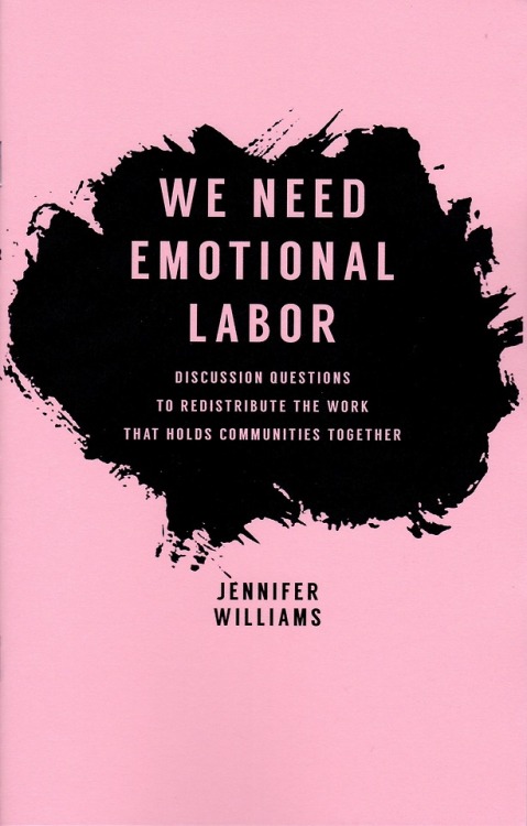 The latest in Jennifer Williams’ well-loved workbook zine series. We Need Emotional Labor: Dis