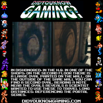 didyouknowgaming:
“ Dishonored, Portal.
http://www.vgfacts.com/trivia/1858/
”