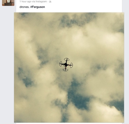 princesspugsly:  princesspugsly:  there are drones over ferguson. there are DRONES