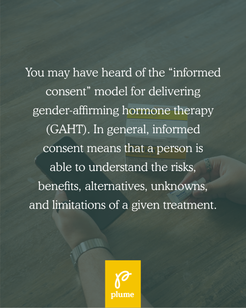 We are proud to use the informed consent model which is crucial for trans people’s lives and c