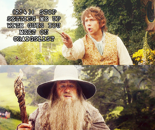 bag-in-a-shield:textsfromthehobbit:submitted by disqueenunderthemountain#GANDALF’S FACE IS LIKE ‘LOO