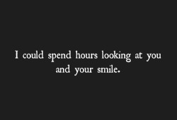 raw-sensual-passion:  I do spend hours looking at your smile  