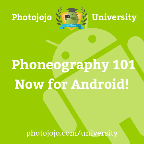 Hiya Android photographers. We have something just for you!It’s our Phoneography 101 course on