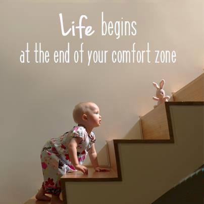 Life begins at the end of your comfort zone