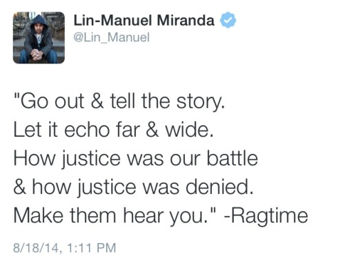 sevencorndogs:Lin-Manuel tweets about Ferguson with brilliant musical theatre lyrics