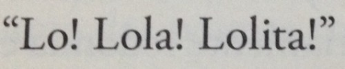 the-90s-grunge:“Lolita, light of my life, fire of my loins. My sin, my soul. Lo-lee-ta: