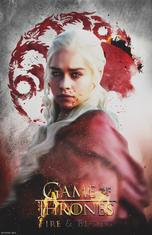 GAME OF THRONES  - DAENERYS TARGARYENd e y a y e n d © 2014