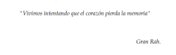 rapeando-bajo-tierra:  notengonadaqueofrecerte:  - te saco de mi corazón, pero sigues en mi mente.  Gran rah ctm 