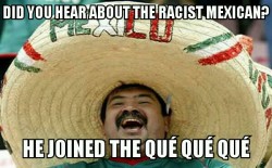 thedailymeme:  Racist Mexican