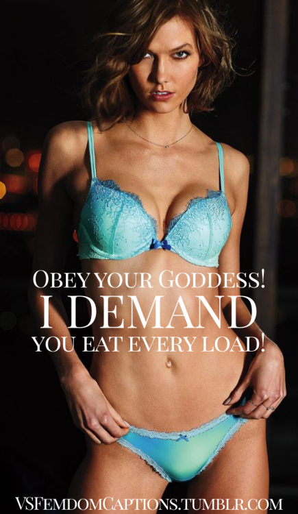 vsfemdomcaptions:Goddess Demands Series: Goddess Karlie demands you eat every load for her