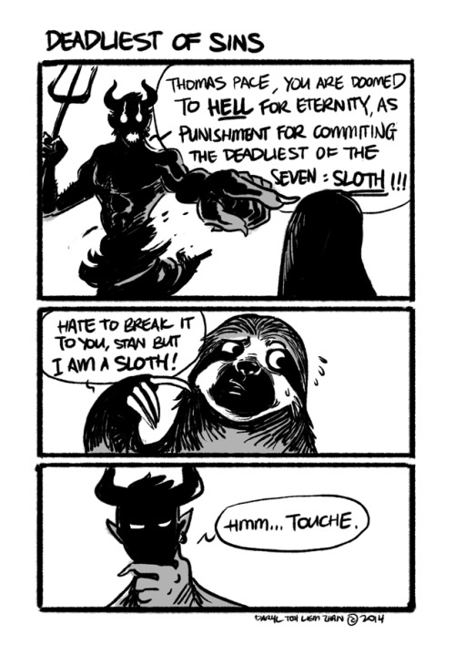 everydaycomics:Deadliest of Sins - Sloth. Hence the reason why I was so fucking late for this post. 