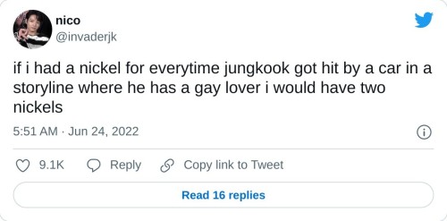 if i had a nickel for everytime jungkook got hit by a car in a storyline where he has a gay lover i would have two nickels
β nico (@invaderjk) June 24, 2022