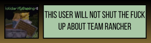 Hi I'm Here Again To Ask If You Have A Banner For Not Being Able To Shut Up About Team Rancher?
