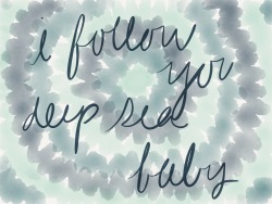 love-birdie:  “i follow you deep sea, baby.”