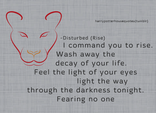harrypotterhousequotes: GRYFFINDOR: “I command you to rise.Wash away the decay of your life.Fe