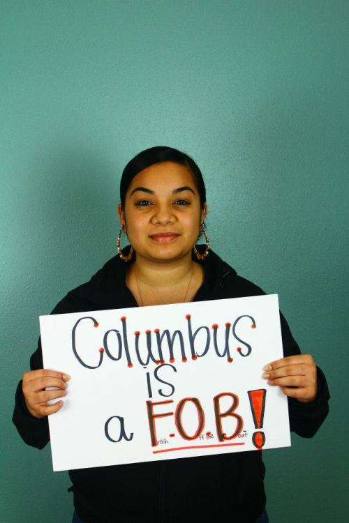asubmissiveintraining:  abeardedpsychologist:  onlyblackgirl:  Indigenous People’s Day Photo Project 2013 “Dear Columbus…” Photo Credit: Andrew Burlingham South Puget Sound Community College’s Diversity & Equity Center Olympia, WA 