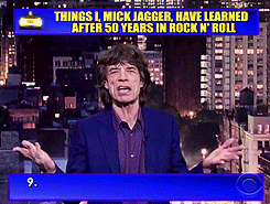 maybehesamazed:Top 10 Things I, Mick Jagger, Have Learned After 50 Years In Rock N’ Roll