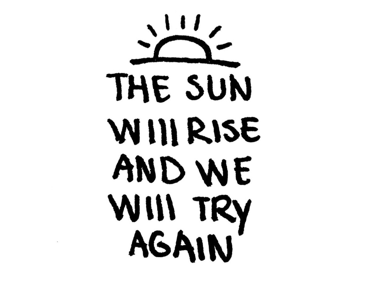 Try me перевод. The Sun will Rise and we will try again тату. The Sun will Rise тату. Обои для рабочего стола the Sun will Rise and we will try again. The Sun will Rise and we try again.