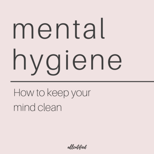allcutified: 180312 // Mental hygiene. Here are some tips to keep your mind cleand and positive that